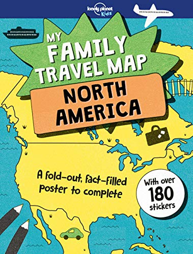 Lonely Planet Kids My Family Travel Map - North America 1: A fold-out, fact-filled poster to complete. With over 180 stickers