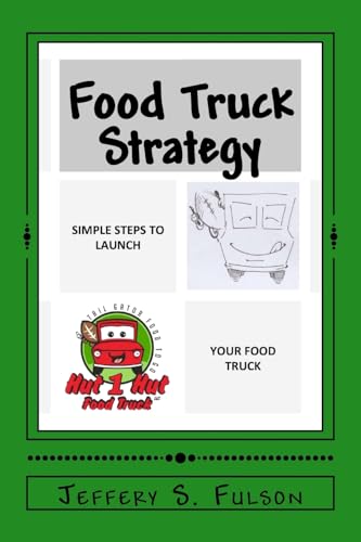 Food Truck Strategy: Simple steps to launch your own food truck von Createspace Independent Publishing Platform
