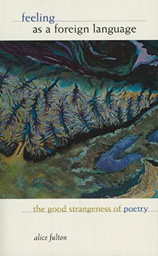 Feeling as a Foreign Language: The Good Strangeness of Poetry von Graywolf Press