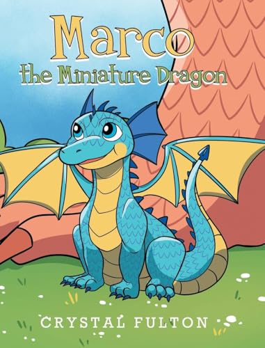 Marco the Miniature Dragon von Page Publishing