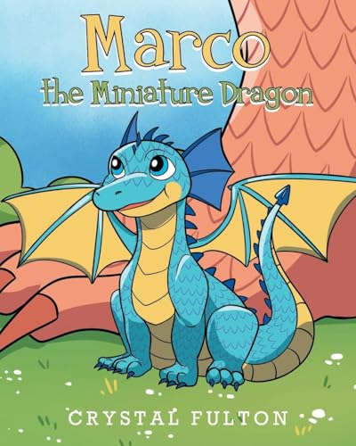 Marco the Miniature Dragon von Page Publishing