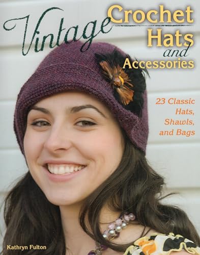 Vintage Crochet Hats and Accessories: 23 Classic Hats, Shawls, and Bags von Stackpole Books
