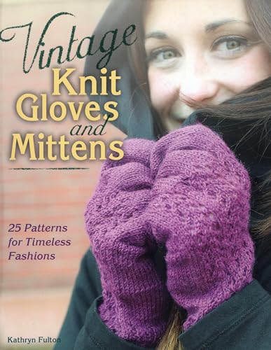 Vintage Knit Gloves and Mittens: 25 Patterns for Timeless Fashions von Stackpole Books