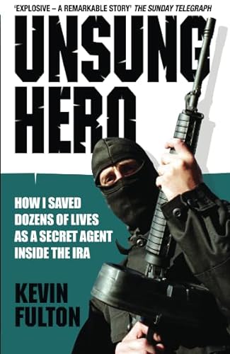Unsung Hero: How I Saved Dozens of Lives as a Secret Agent Inside the IRA von Blake Publishing