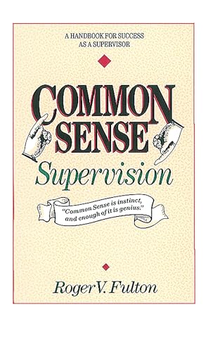 Common Sense Supervision: A Handbook for Success as a Supervisor Common Sense Supervision: A Handbook for Success as a Supervisor von Ten Speed Press
