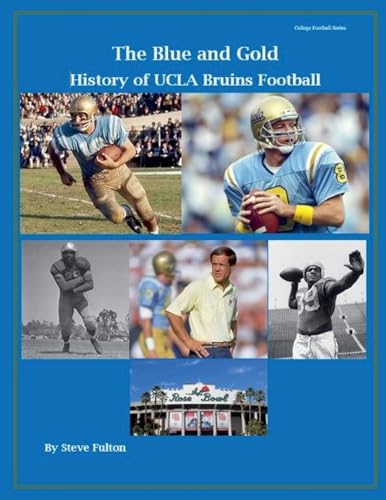 "The Blue and Gold" History of UCLA Bruins Football (College Football Legacy, Band 3) von Steve Fulton