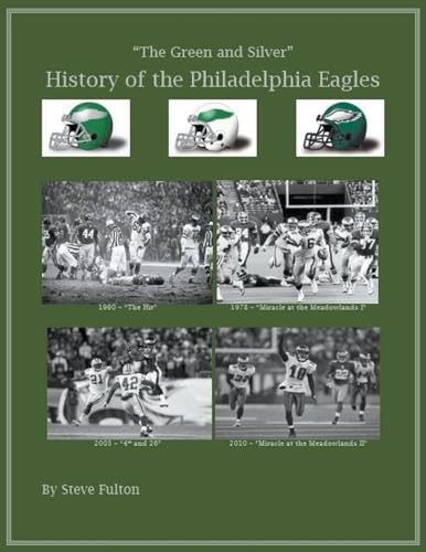 The Green & Silver! History of the Philadelphia Eagles (NFL, Band 5) von Steve Fulton