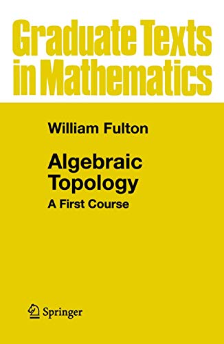 Algebraic Topology: A First Course (Graduate texts in mathematics, vol.153) von Springer
