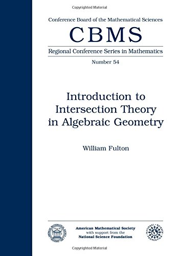 Introduction to Intersection Theory in Algebraic Geometry: Number Fifty-Four (Cbms Regional Conference Series in Mathematics)