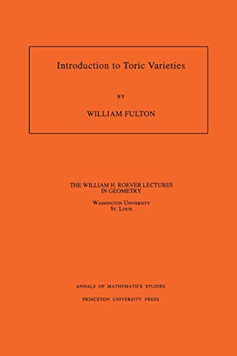 Introduction to Toric Varieties. (AM-131) (THE WILLIAM H ROEVER LECTURES IN GEOMETRY) von Princeton University Press