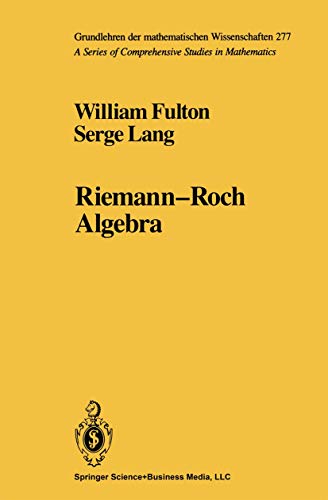 Riemann-Roch Algebra (Grundlehren der mathematischen Wissenschaften, 277, Band 277)