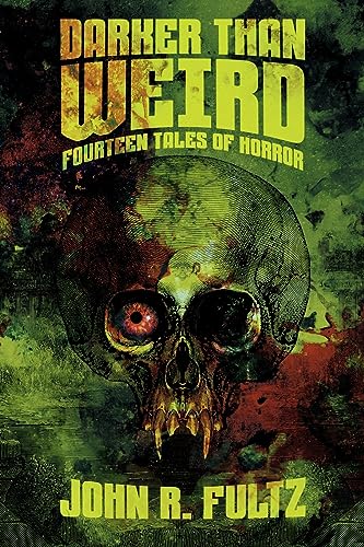 Darker Than Weird: Fourteen Tales of Horror