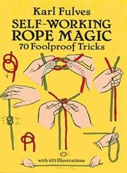 Self-working Rope Magic: 70 Foolproof Tricks (Dover Books on Magic)