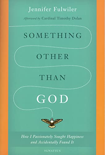 Something Other Than God: How I Passionately Sought Happiness and Accidentally Found It Something Other Than God: How I Passionately Sought Happiness and Accidentally Found It