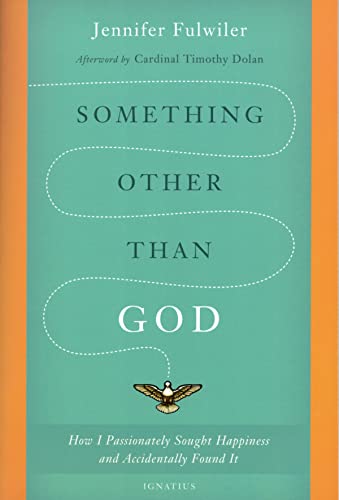 Something Other Than God: How I Passionately Sought Happiness and Accidentally Found It