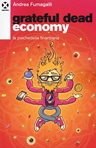 Grateful dead economy. La psichedelia finanziaria von Agenzia X