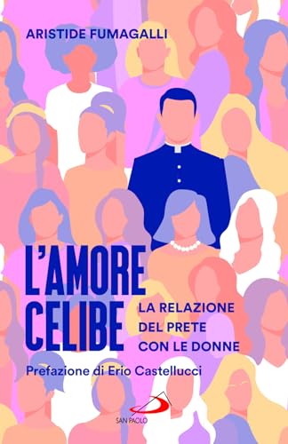 L'amore celibe. La relazione del prete con le donne (Parole per lo spirito) von San Paolo Edizioni