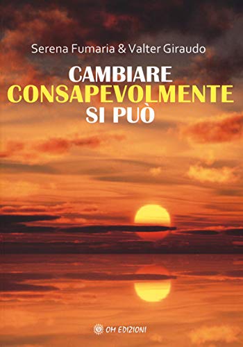 Cambiare consapevolmente si può (I saggi)