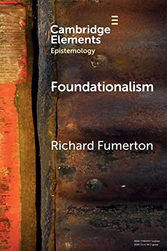 Foundationalism (Cambridge Elements: Elements in Epistemology) von Cambridge University Press