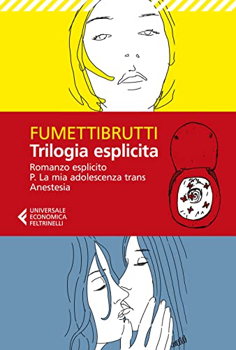 Trilogia esplicita: Romanzo esplicito-P. La mia adolescenza trans-Anestesia (Universale economica)