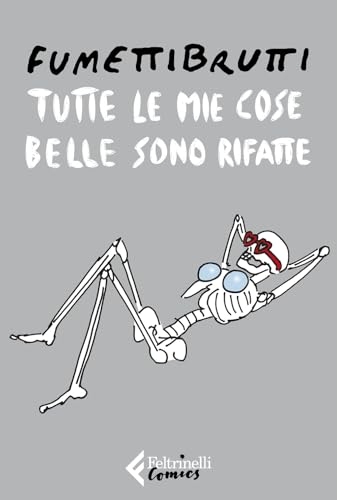 Tutte le mie cose belle sono rifatte (Feltrinelli Comics) von Feltrinelli