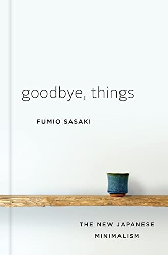 Goodbye, Things: The New Japanese Minimalism von W. W. Norton & Company