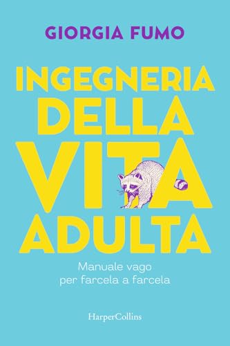 Ingegneria della vita adulta. Manuale vago per farcela a farcela von HarperCollins Italia