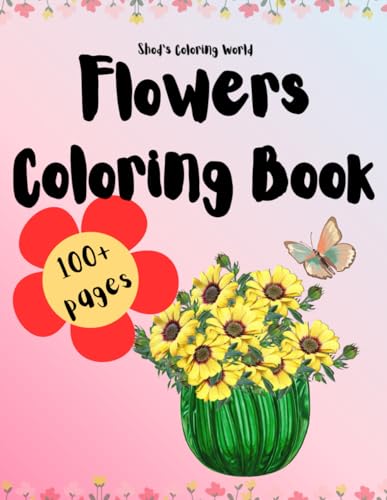 Flowers Coloring Book: An Adult and Kids Coloring Book with Landscape, Insects, Plants, Patterns, Flowers in Vases, and Much More! von Independently published