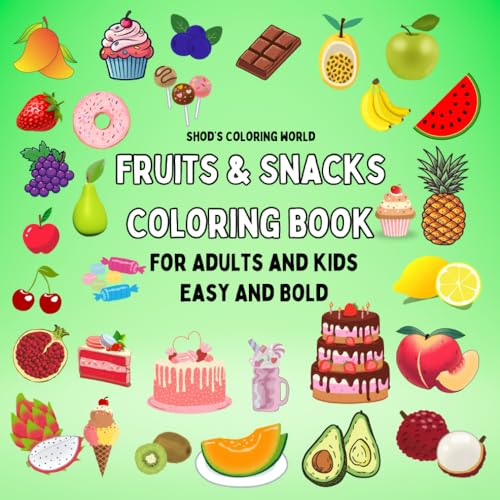 Fruits & Snacks Coloring Book For Adults And Kids: A Fun And Relaxation Coloring Book With Bold And Easy Pages von Independently published