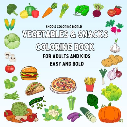 Vegetables & Snacks Coloring Book For Adults And Kids: A Fun And Relaxing Coloring Book With Bold And Easy Designs von Independently published
