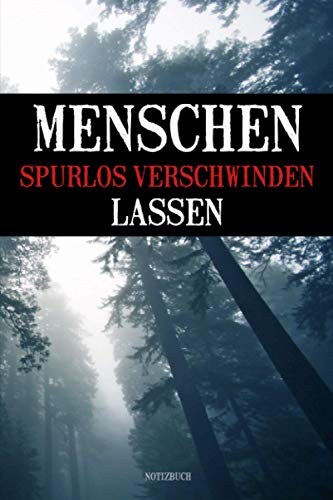 Menschen spurlos verschwinden lassen - Notizbuch: Journal, Tagebuch mit Punkteraster, lustiges Geschenk für Kollegen und den Chef, Bürohumor, Bürowitze, Bürosprüche - Achtung Satire von Independently published