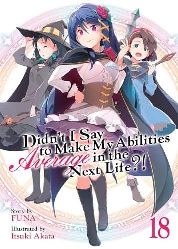 Didn't I Say to Make My Abilities Average in the Next Life?! (Didn't I Say to Make My Abilities Average in the Next Life?!, 18, Band 18) von Airship