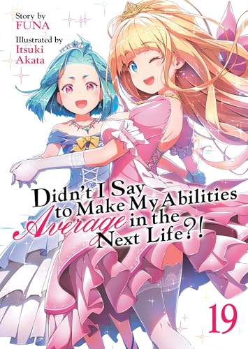 Didn't I Say to Make My Abilities Average in the Next Life?! 19: Light Novel von Airship