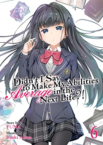 Didn't I Say to Make My Abilities Average in the Next Life?! (Light Novel) Vol. 6 von Seven Seas