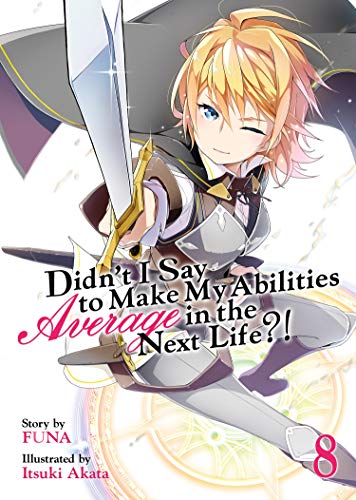 Didn't I Say to Make My Abilities Average in the Next Life?! (Light Novel) Vol. 8 von Seven Seas