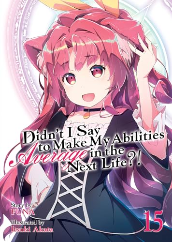 Didn't I Say to Make My Abilities Average in the Next Life?! Light Novel 15 Didn't I Say to Make My Abilities Average in the Next Life?! Light Novel 15
