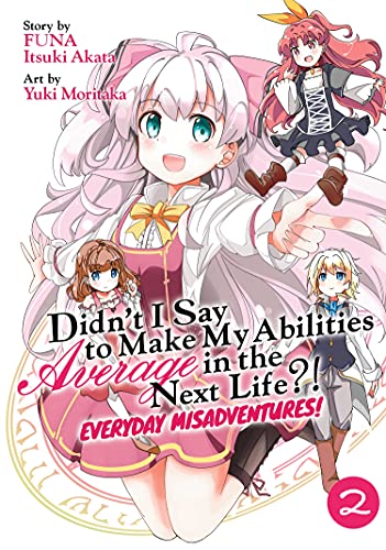 Didn't I Say to Make My Abilities Average in the Next Life?! Everyday Misadventures! (Manga) Vol. 2