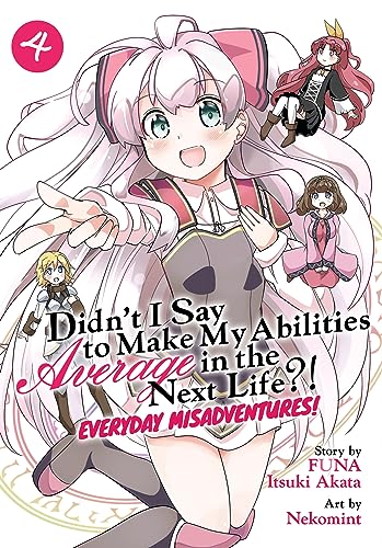 Didn't I Say to Make My Abilities Average in the Next Life?! Everyday Misadventures! (Manga) Vol. 4