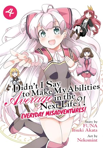 Didn't I Say to Make My Abilities Average in the Next Life?! Everyday Misadventures! (Manga) Vol. 4 von Seven Seas