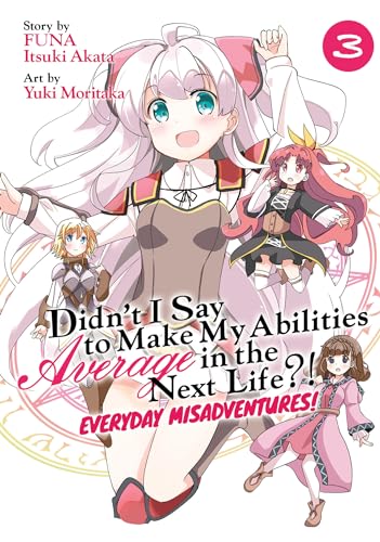 Didn’t I Say to Make My Abilities Average in the Next Life?! Everyday Misadventures! (Manga) Vol. 3 von Seven Seas