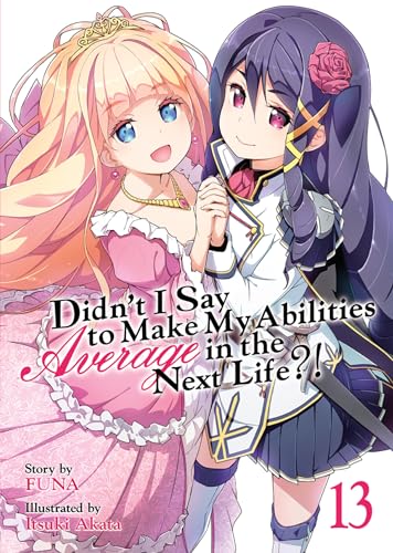 Didn’t I Say to Make My Abilities Average in the Next Life?! (Light Novel) Vol. 13 von Airship