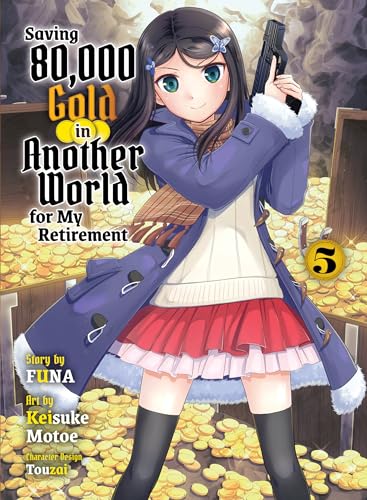 Saving 80,000 Gold in Another World for My Retirement 5 (light novel) (Saving 80,000 Gold (light novel), Band 5) von Vertical