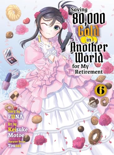 Saving 80,000 Gold in Another World for my Retirement 6 (light novel) (Saving 80,000 Gold (light novel), Band 6)