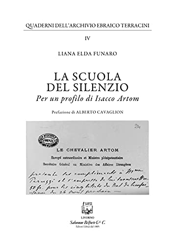 La scuola del silenzio. Per un profilo di Isacco Artom (Quaderni dell'archivio ebraico Terracini) von Belforte Salomone