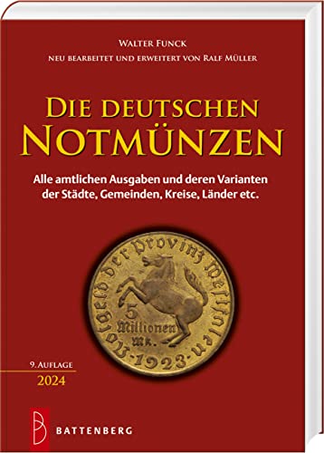 Die deutschen Notmünzen: Alle amtlichen Ausgaben und deren Varianten der Städte, Gemeinden, Kreise, Länder etc. von Battenberg Verlag