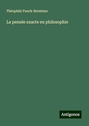 La pensée exacte en philosophie von Antigonos Verlag