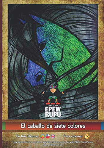 El caballo de siete colores (Mapuche, Band 4) von Cámara chilena del libro