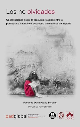 Los no olvidados: Observaciones sobre la presunta relación entre la pornografía infantil y el secuestro de menores en España (Biblioteca juridica de bolsillo) von Editorial Colex