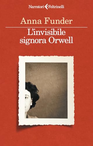 L'invisibile signora Orwell (I narratori) von Feltrinelli
