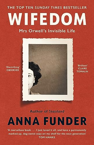 Wifedom: Mrs Orwell’s Invisible Life Wifedom: Mrs Orwell’s Invisible Life